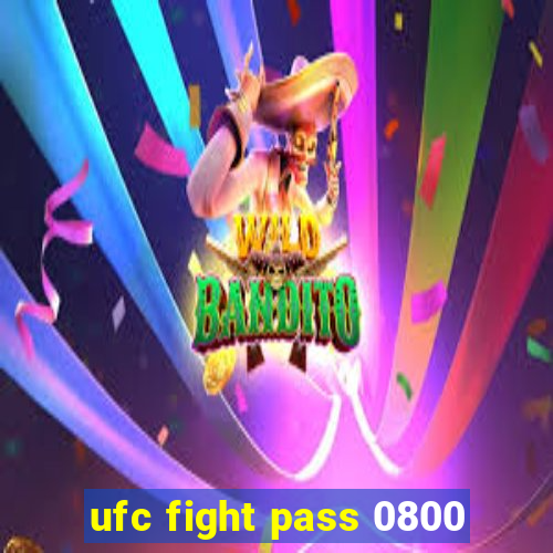 ufc fight pass 0800